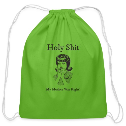 My Mother Was Right - Cotton Drawstring Bag