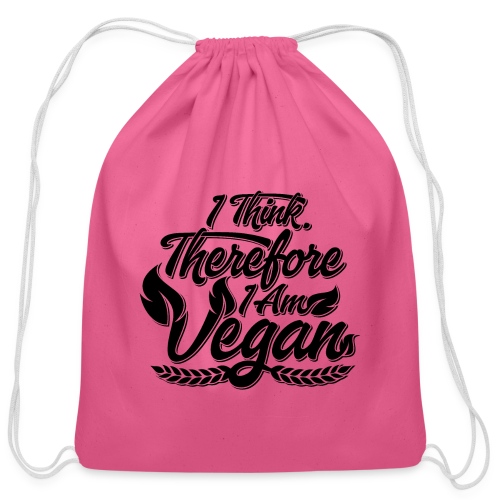 I Think, Therefore I Am Vegan - Cotton Drawstring Bag