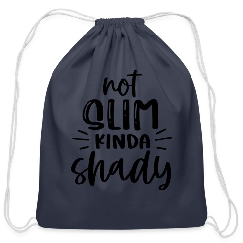 Not Slim Kinda Shady | Funny T-shirt - Cotton Drawstring Bag