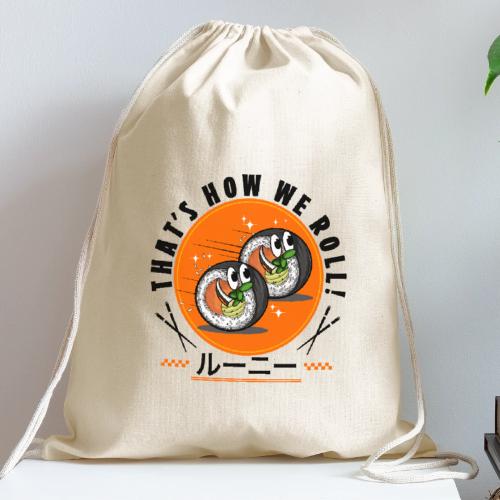 Thats how we roll - Cotton Drawstring Bag