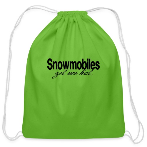 Snowmobiles Get Me Hot - Cotton Drawstring Bag