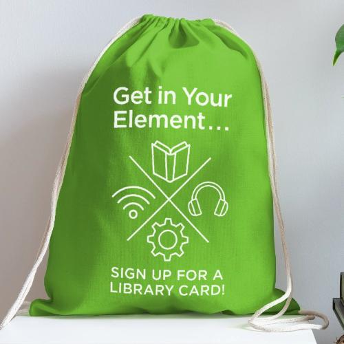 Library Card Sign-up Month - Get In Your Element - Cotton Drawstring Bag
