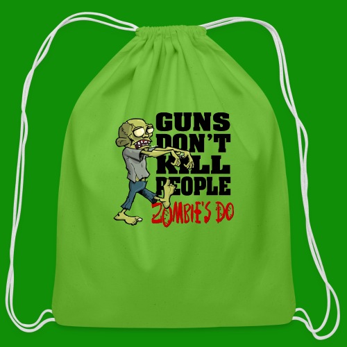 Guns Don't Kill People, Zombies Do - Cotton Drawstring Bag