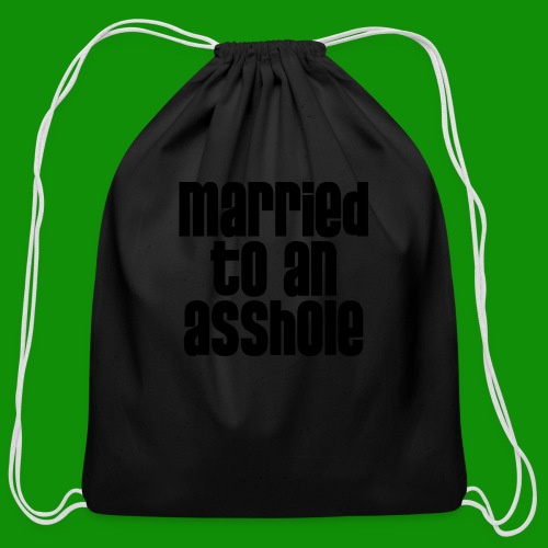 Married to an A&s*ole - Cotton Drawstring Bag