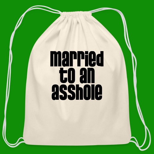 Married to an A&s*ole - Cotton Drawstring Bag