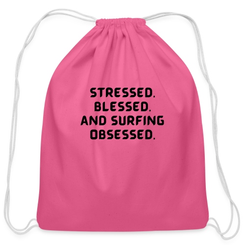 Stressed, blessed, and surfing obsessed! - Cotton Drawstring Bag