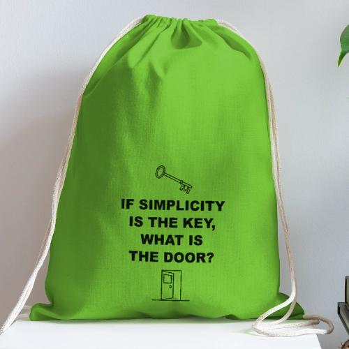 If simplicity is the key what is the door - Cotton Drawstring Bag