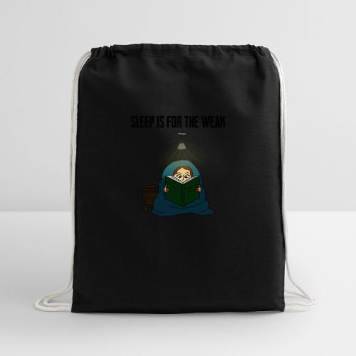 Sleep is for the Weak - Cotton Drawstring Bag