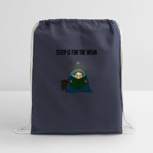 Sleep is for the Weak - Cotton Drawstring Bag