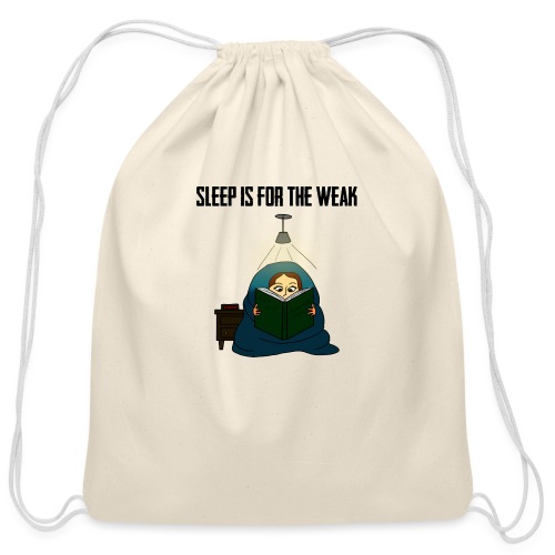 Sleep is for the Weak - Cotton Drawstring Bag