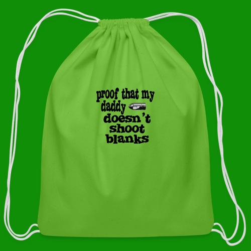 Proof Daddy Doesn't Shoot Blanks - Cotton Drawstring Bag