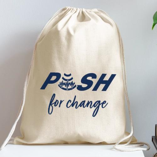 PUSH for change - Cotton Drawstring Bag