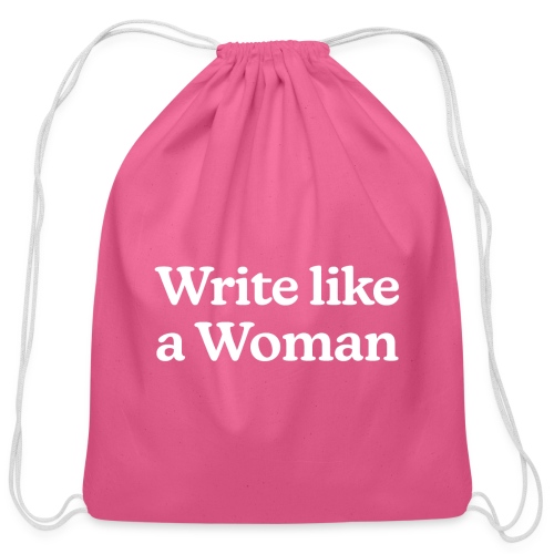 Write Like a Woman (white text) - Cotton Drawstring Bag