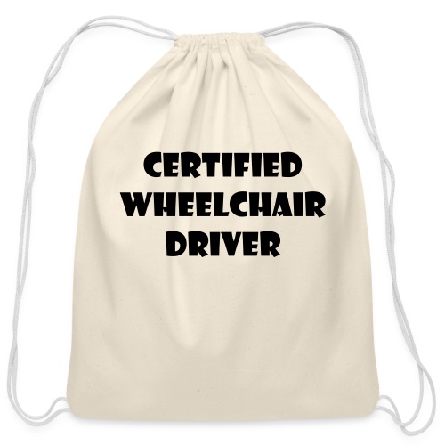 Certified wheelchair driver. Humor shirt - Cotton Drawstring Bag