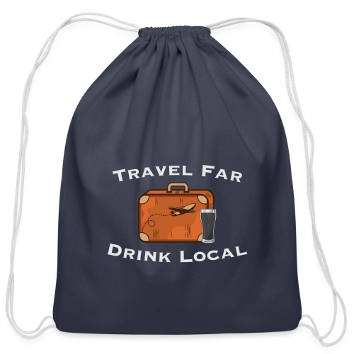 Travel Far Drink Local - Light Lettering - Cotton Drawstring Bag