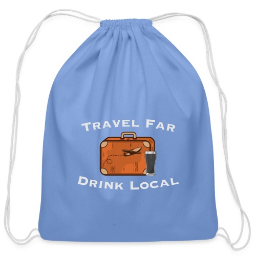 Travel Far Drink Local - Light Lettering - Cotton Drawstring Bag