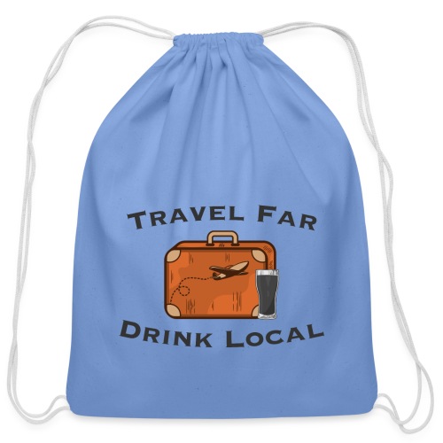 Travel Far Drink Local - Dark Lettering - Cotton Drawstring Bag
