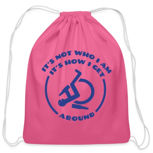How i get around in my wheelchair - Cotton Drawstring Bag