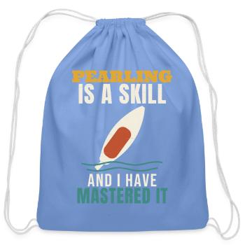 Paddleboarding Pearling Is A Skill Funny SUP Paddl - Cotton Drawstring Bag - carolina blue - Front