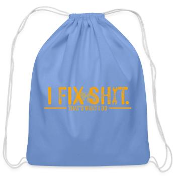 I Fix Shit That's What I Do - Cotton Drawstring Bag - carolina blue - Front