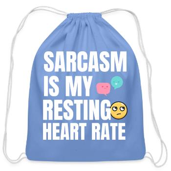 Sarcasm Is My Resting Heart Rate - Cotton Drawstring Bag - carolina blue - Front
