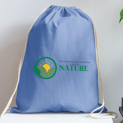 What is the NATURE of NATURE? It's MANUFACTURED! - Cotton Drawstring Bag