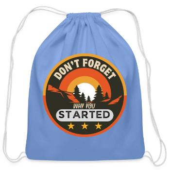 Dont Forget Why You Started - Cotton Drawstring Bag - carolina blue - Front
