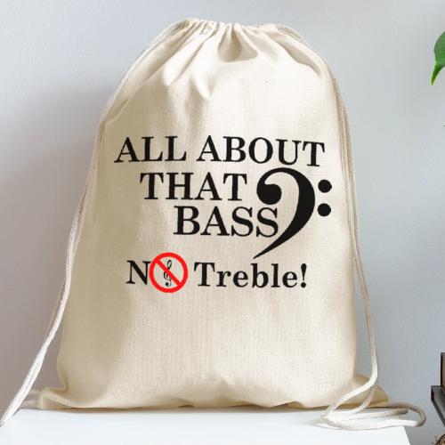 ALL ABOUT THAT BASS - Cotton Drawstring Bag