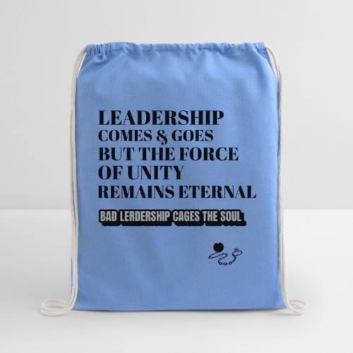 Leadership Comes & Goes - Cotton Drawstring Bag