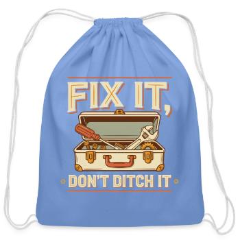 Fix It Don't Ditch It T Shirt, Fix It Shirt, Gift  - Cotton Drawstring Bag - carolina blue - Front