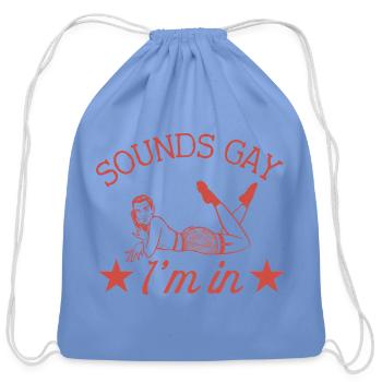 Sounds Gay I'm In - Cotton Drawstring Bag - carolina blue - Front