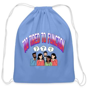 Too Tired to Function Crew - Cotton Drawstring Bag - carolina blue - Front