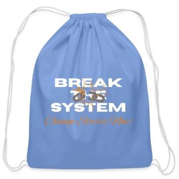 Break_The_System_-_Change_Starts_Now- - Cotton Drawstring Bag - carolina blue - Front