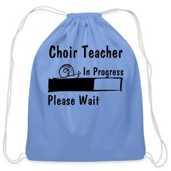 Future Choir Teacher In Progress, Choir Teacher - Cotton Drawstring Bag - carolina blue - Front