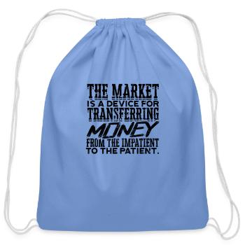 The market is a device for transferring money - Cotton Drawstring Bag - carolina blue - Front