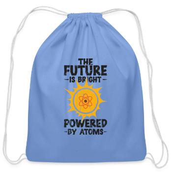 The Future is Bright: Powered by Atoms - Nuclear - Cotton Drawstring Bag - carolina blue - Front