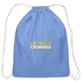Make Heaven Crowded - Cotton Drawstring Bag - carolina blue - Front