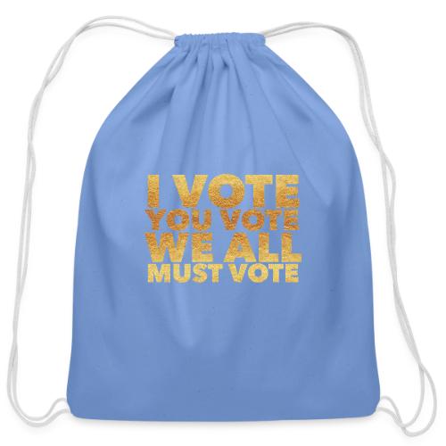 I Vote You Vote We All Must Vote - Cotton Drawstring Bag