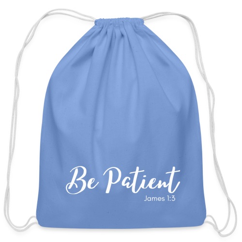 Be Patient - Cotton Drawstring Bag