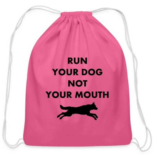 Run Your Dog Not Your Mouth (Black) - Cotton Drawstring Bag