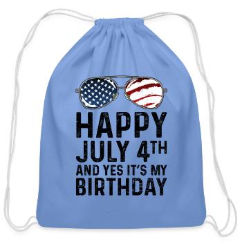 Happy 4th Of July And Yes It's My Birthday - Cotton Drawstring Bag - carolina blue - Front