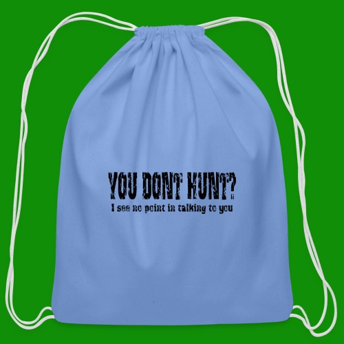 You Don't Hunt? - Cotton Drawstring Bag