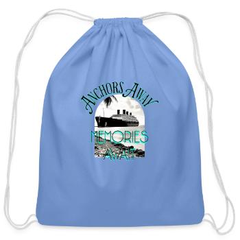 Anchors Away ,,, Memories Await - Cotton Drawstring Bag - carolina blue - Front
