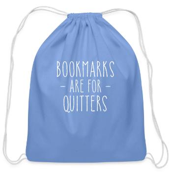 Bookmarks Are For Quitters Funny Love Reading - Cotton Drawstring Bag - carolina blue - Front