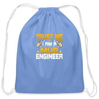 I'm a Mud Engineering - Funny Mud Engineering - Cotton Drawstring Bag - carolina blue - Front