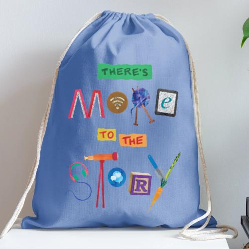 There's More to the Story - Cotton Drawstring Bag