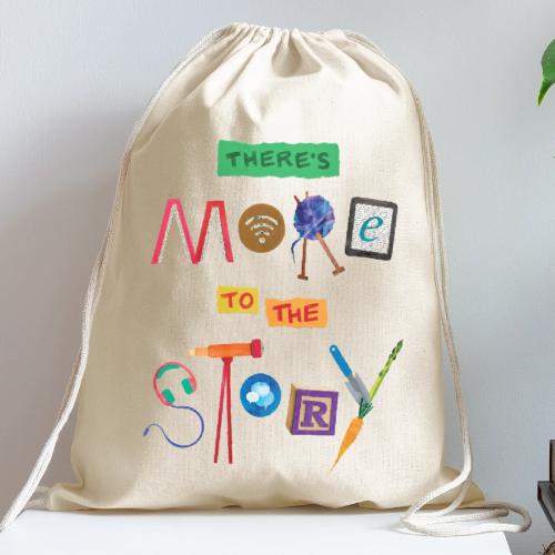 There's More to the Story - Cotton Drawstring Bag