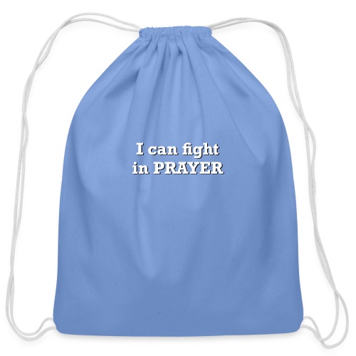 I can fight in PRAYER - Cotton Drawstring Bag