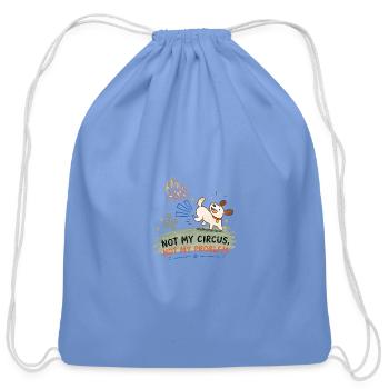 Not My Circus Not My Problem Dog - Cotton Drawstring Bag - carolina blue - Front
