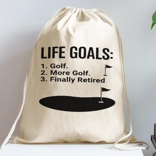 Life Goals: Golf More Retired - Golf Gag Gift Tee - Cotton Drawstring Bag